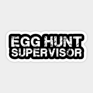 Egg Hunt Supervisor Egg Hunting Party Mom Dad adult Easter Sticker